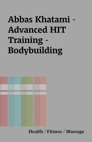 Abbas Khatami – Advanced HIT Training – Bodybuilding