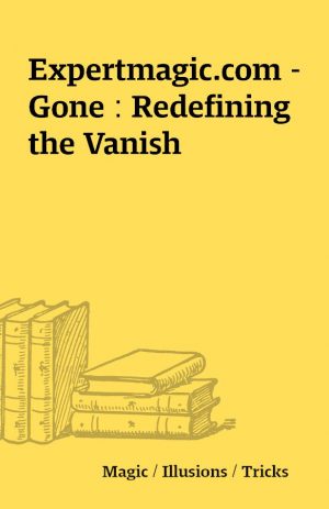 Expertmagic.com – Gone : Redefining the Vanish