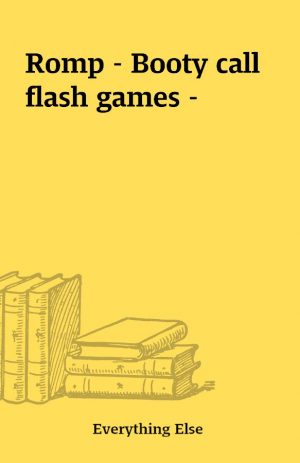 Romp – Booty call flash games –