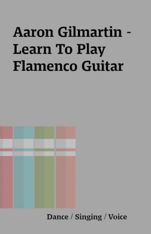 Aaron Gilmartin – Learn To Play Flamenco Guitar