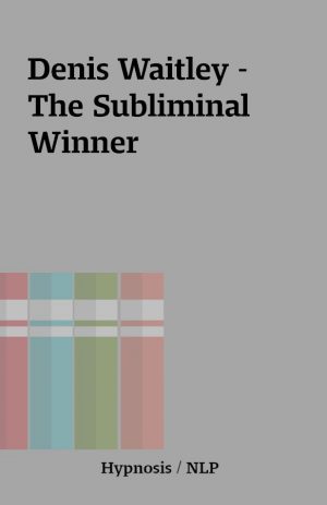 Denis Waitley – The Subliminal Winner