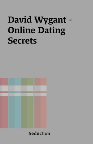 David Wygant – Online Dating Secrets