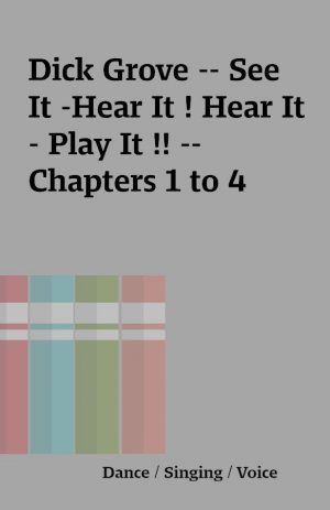 Dick Grove — See It -Hear It ! Hear It – Play It !! — Chapters 1 to 4