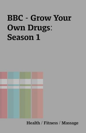 BBC – Grow Your Own Drugs: Season 1