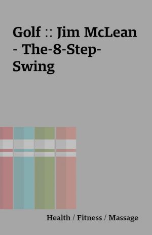 Golf :: Jim McLean – The-8-Step-Swing