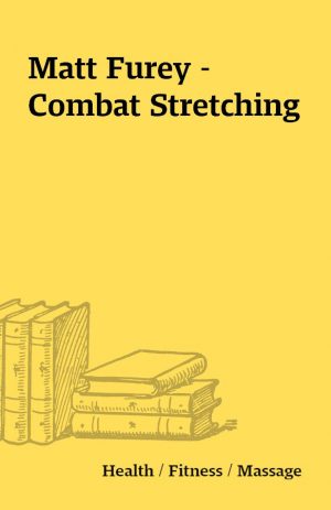 Matt Furey – Combat Stretching