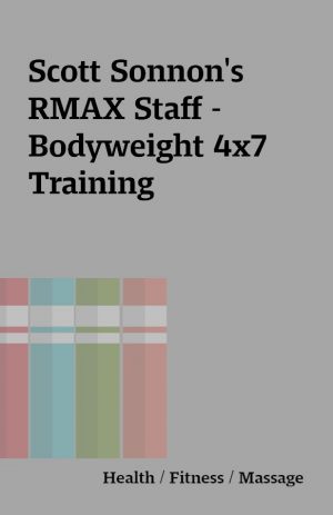 Scott Sonnon’s RMAX Staff – Bodyweight 4×7 Training