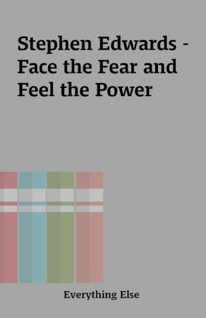 Stephen Edwards – Face the Fear and Feel the Power