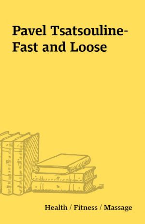 Pavel Tsatsouline-Fast and Loose