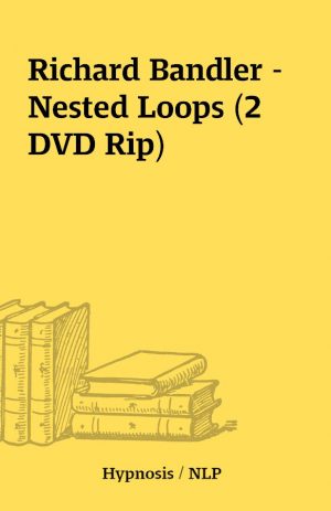 Richard Bandler – Nested Loops (2 DVD Rip)