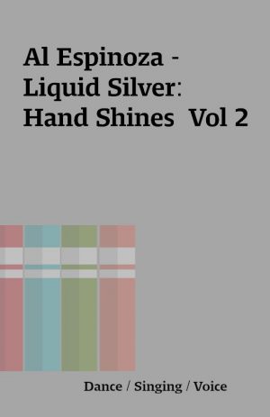 Al Espinoza – Liquid Silver: Hand Shines  Vol 2