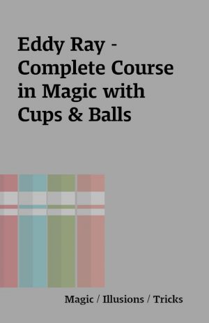 Eddy Ray – Complete Course in Magic with Cups & Balls