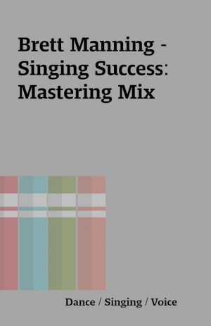 Brett Manning – Singing Success: Mastering Mix