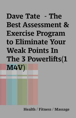 Dave Tate  – The Best Assessment & Exercise Program to Eliminate Your Weak Points In The 3 Powerlifts(1 M4V)