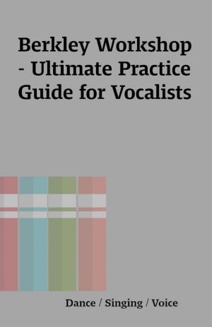 Berkley Workshop – Ultimate Practice Guide for Vocalists