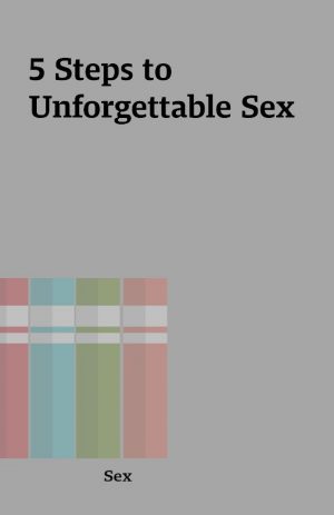 5 Steps to Unforgettable Sex