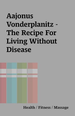 Aajonus Vonderplanitz – The Recipe For Living Without Disease