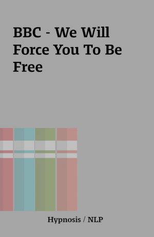 BBC – We Will Force You To Be Free