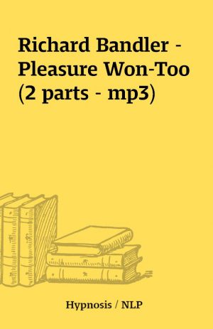 Richard Bandler – Pleasure Won-Too (2 parts – mp3)