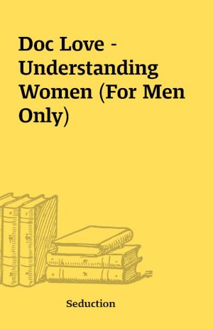 Doc Love – Understanding Women (For Men Only)