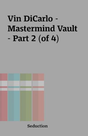 Vin DiCarlo – Mastermind Vault – Part 2 (of 4)