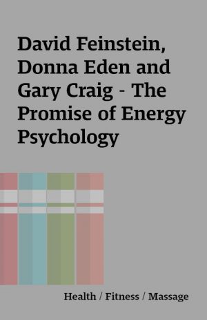 David Feinstein, Donna Eden and Gary Craig – The Promise of Energy Psychology