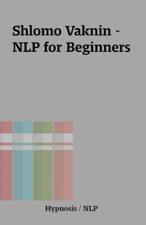 Shlomo Vaknin – NLP for Beginners