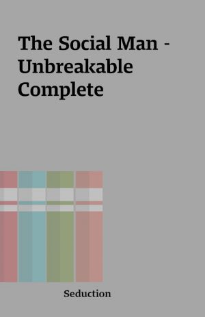 The Social Man – Unbreakable  Complete