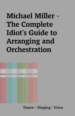 Michael Miller – The Complete Idiot’s Guide to Arranging and Orchestration