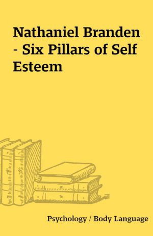 Nathaniel Branden – Six Pillars of Self Esteem