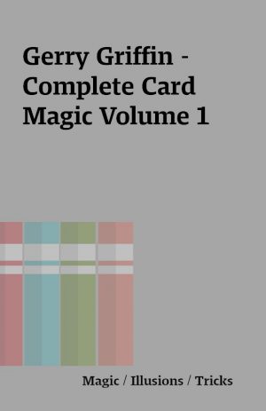 Gerry Griffin – Complete Card Magic Volume 1