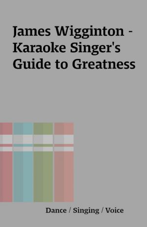 James Wigginton – Karaoke Singer’s Guide to Greatness