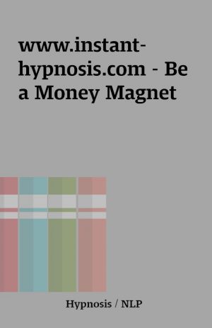 www.instant-hypnosis.com – Be a Money Magnet