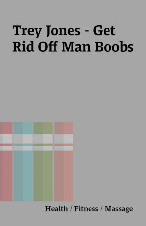 Trey Jones – Get Rid Off Man Boobs