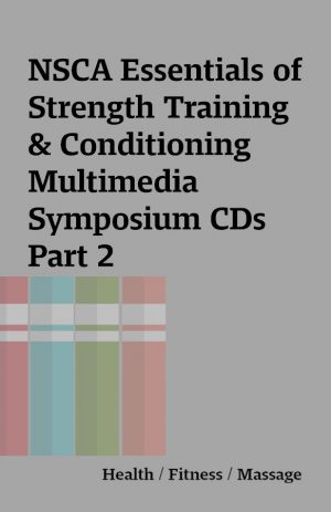 NSCA Essentials of Strength Training & Conditioning Multimedia Symposium CDs Part 2