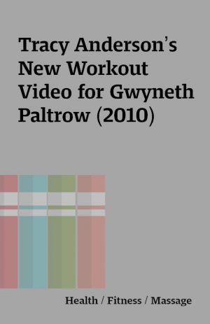 Tracy Anderson’s New Workout Video for Gwyneth Paltrow (2010)