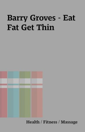 Barry Groves – Eat Fat Get Thin