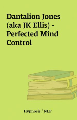 Dantalion Jones (aka JK Ellis) – Perfected Mind Control