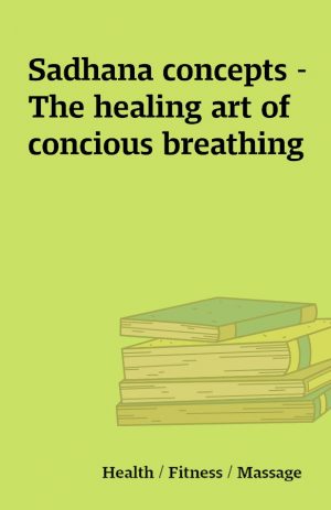 Sadhana concepts – The healing art of concious breathing