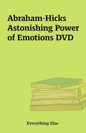 Abraham-Hicks Astonishing Power of Emotions DVD