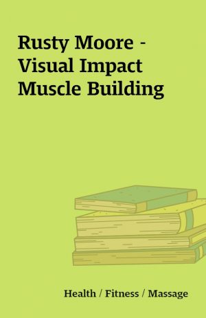 Rusty Moore – Visual Impact Muscle Building