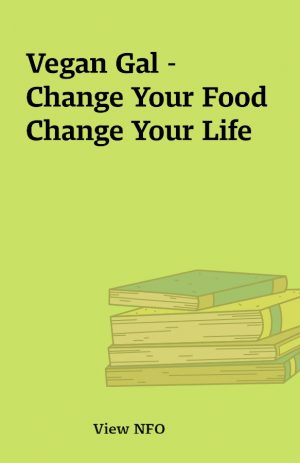 Vegan Gal – Change Your Food  Change Your Life