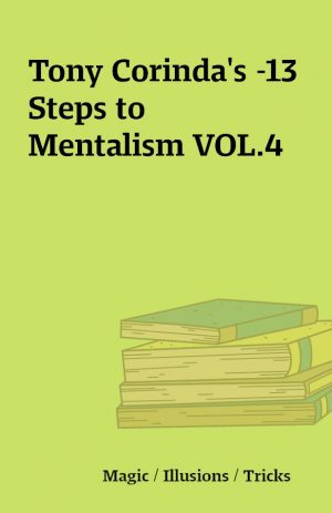 Tony Corinda’s -13 Steps to Mentalism VOL.4