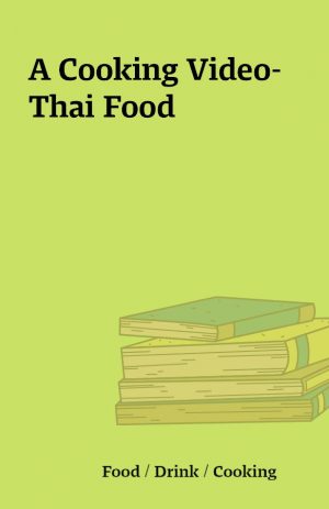 A Cooking Video- Thai Food