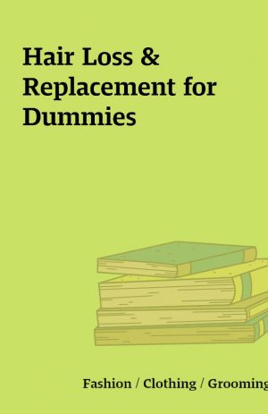 Hair Loss & Replacement for Dummies