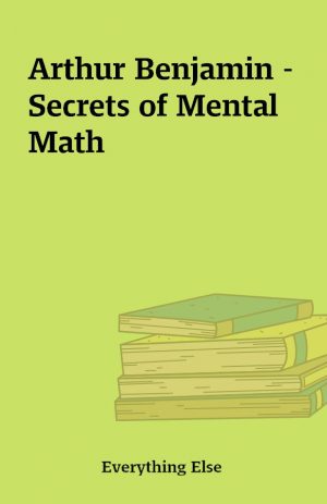 Arthur Benjamin – Secrets of Mental Math