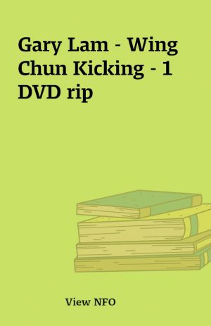 Gary Lam – Wing Chun Kicking – 1 DVD rip