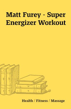 Matt Furey – Super Energizer Workout