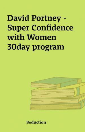 David Portney – Super Confidence with Women 30day program