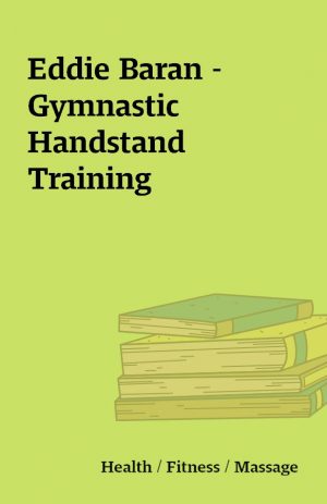 Eddie Baran – Gymnastic Handstand Training